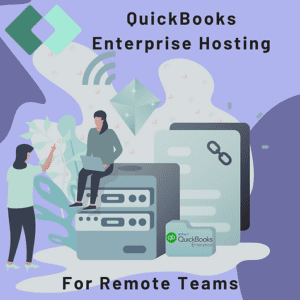 QuickBooks Enterprise Hosting for Remote teams